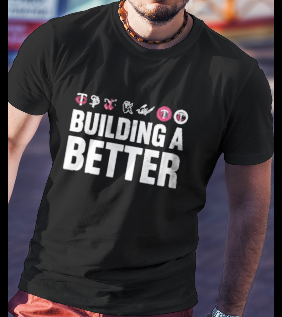 Building A Better Twins T-Shirt