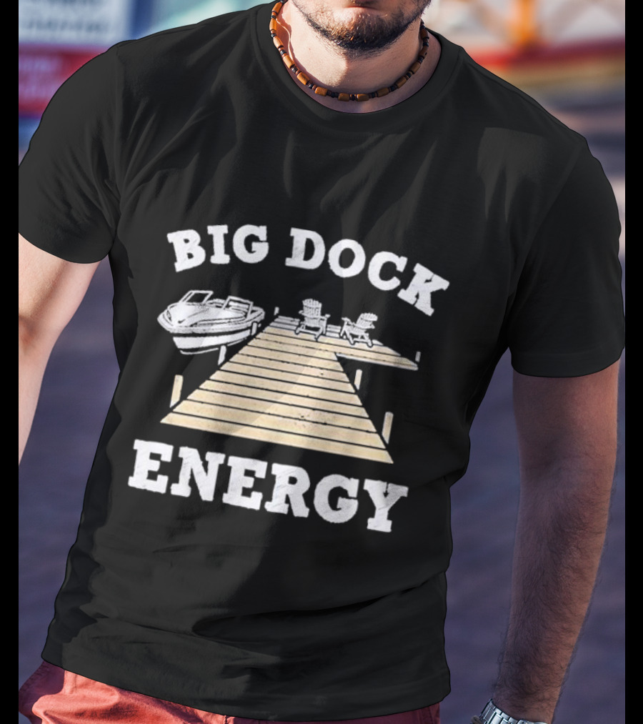 Big Dock Energy Boat And Lake Chair Dock Scene T-Shirt