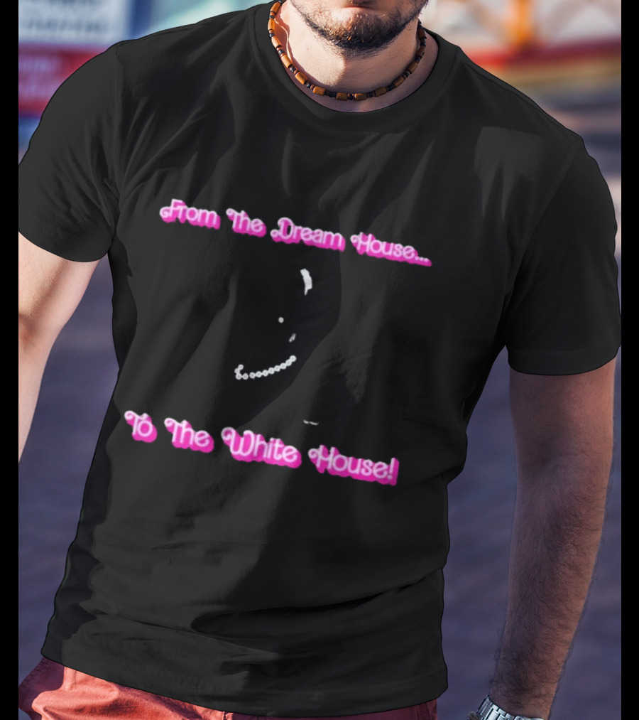 From The Dream House To The White House Pearls T-Shirt