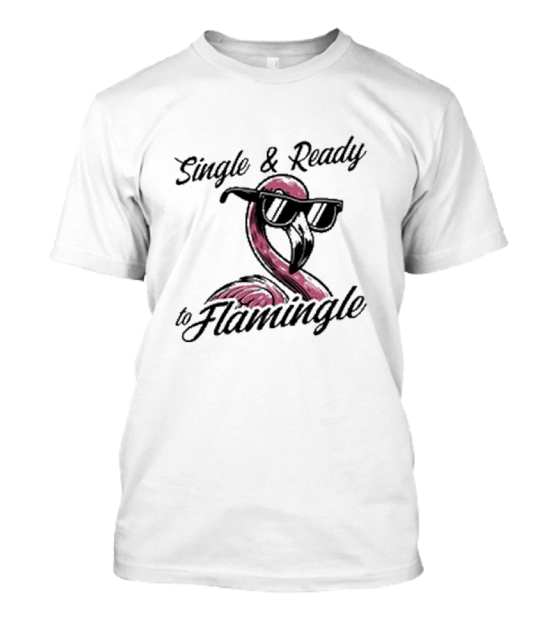 Single And Ready To Flamingle Flamingo With Sunglasses T-Shirt