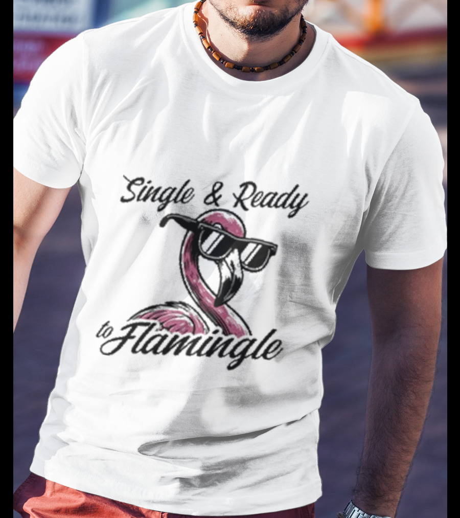 Single And Ready To Flamingle Flamingo With Sunglasses T-Shirt