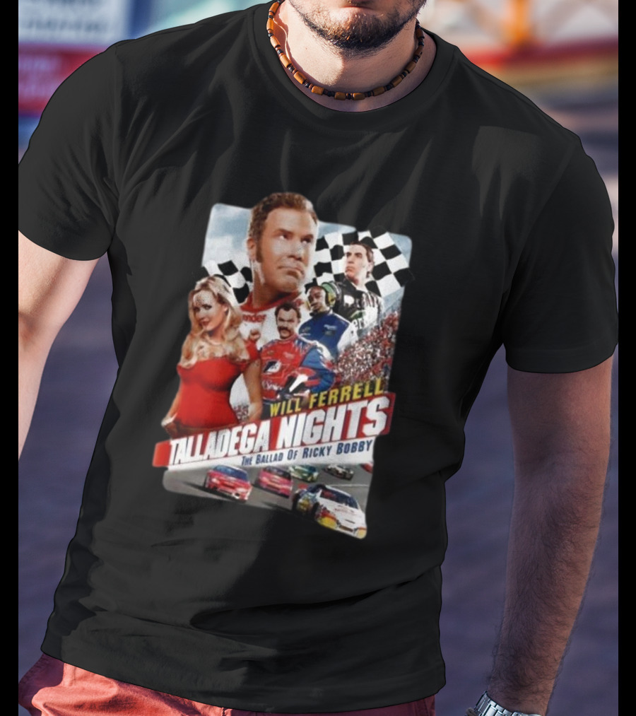 Will Ferrell Talladega Nights The Ballad Of Ricky Bobby Racing Comedy T-Shirt