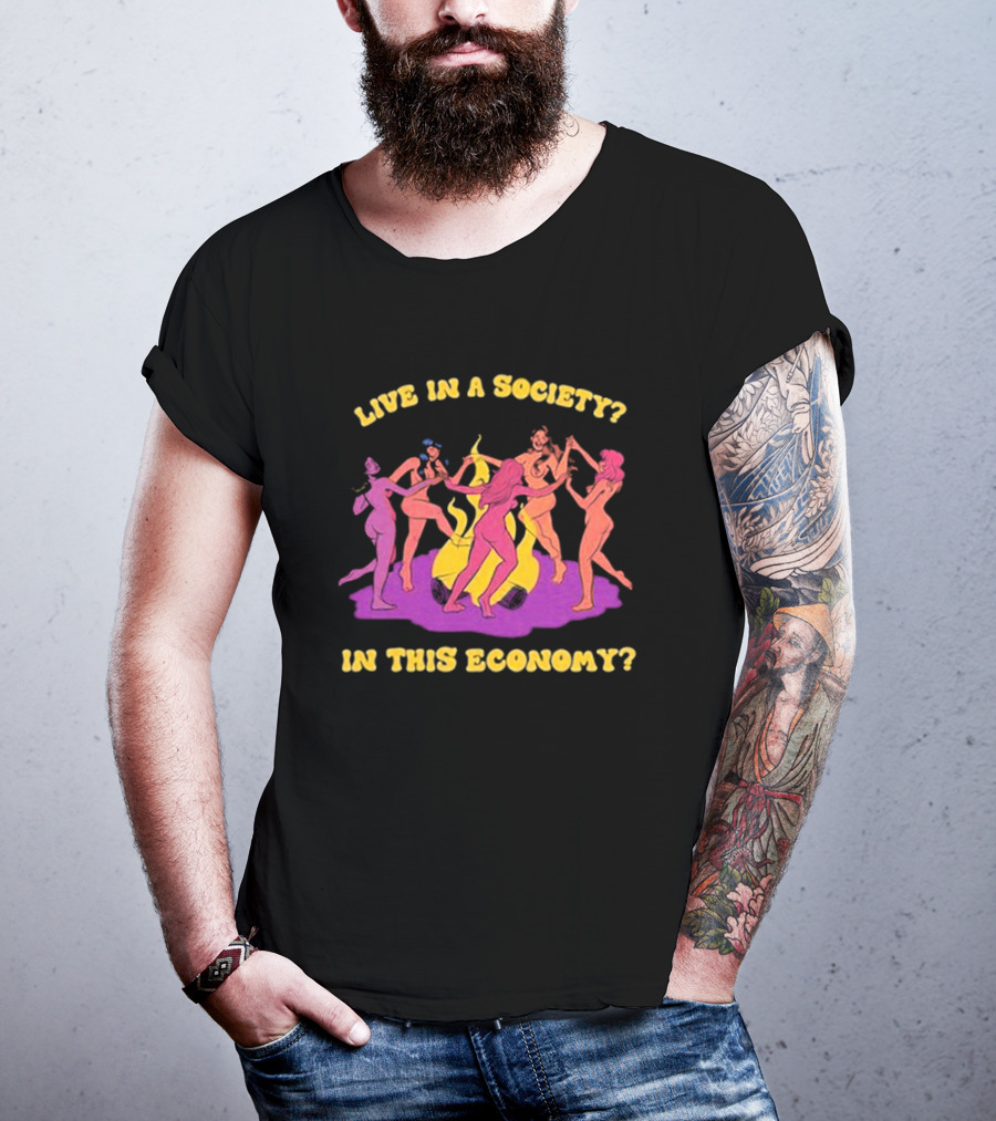 Live In A Society In This Economy Dancing Figures Around Fire T-Shirt