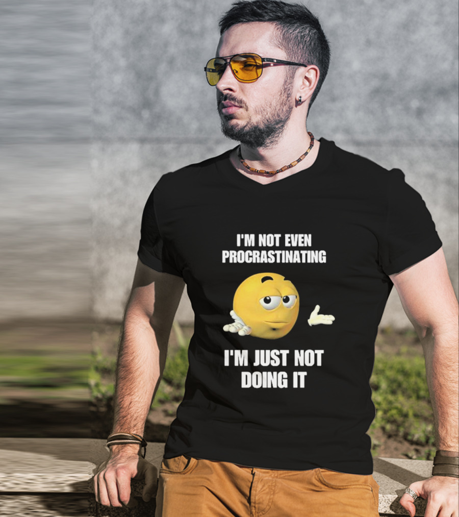 I'm Not Even Procrastinating I'm Just Not Doing It Shrugging Yellow Emoji T-Shirt