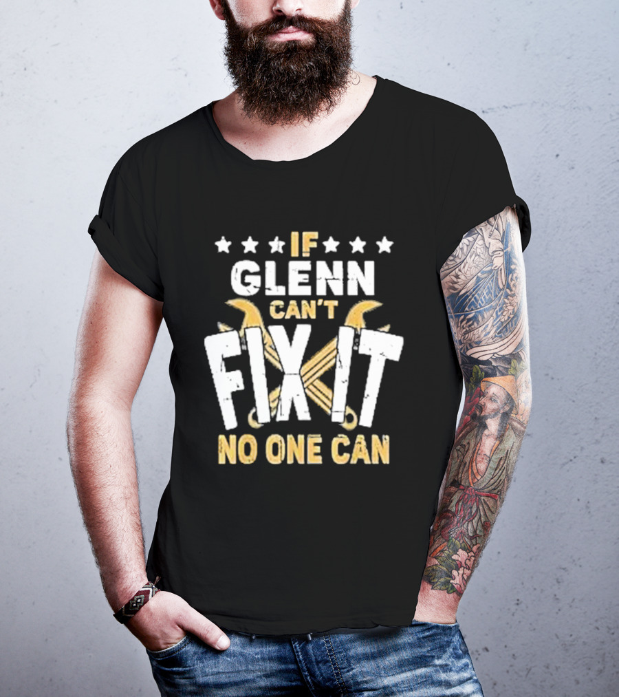 If Glenn Can’t Fix It No One Can Stars And Tools T-Shirt