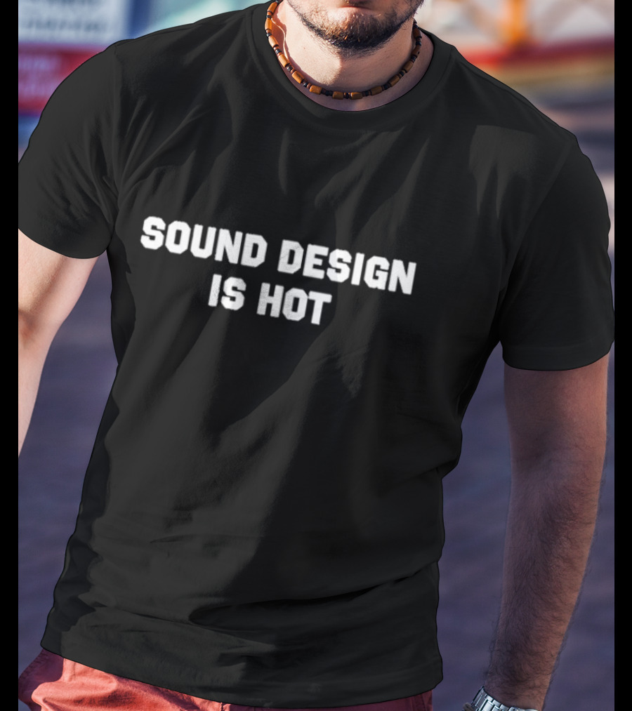Christa Audio Engineer Sound Design Is Hot Sound Design Is Hot T-Shirt