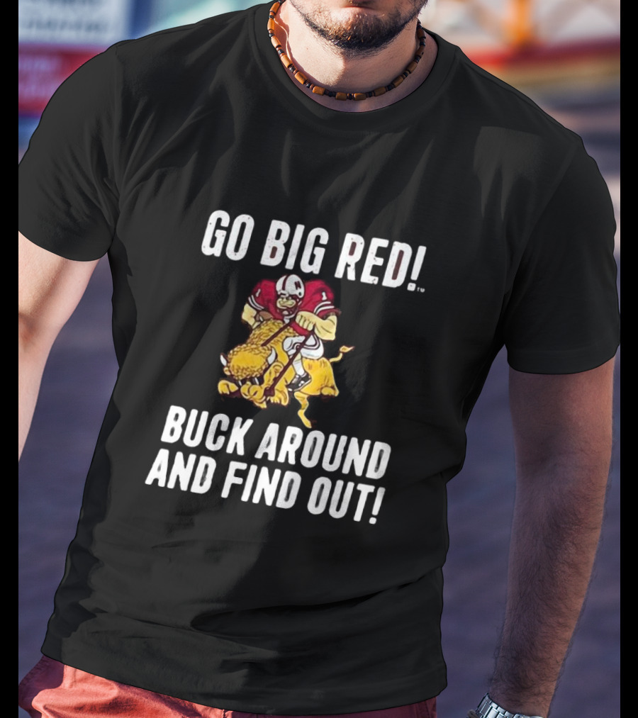 Grant Wistrom Go Big Red Buck Around And Find Out Football Player Tackling Mascot T-Shirt