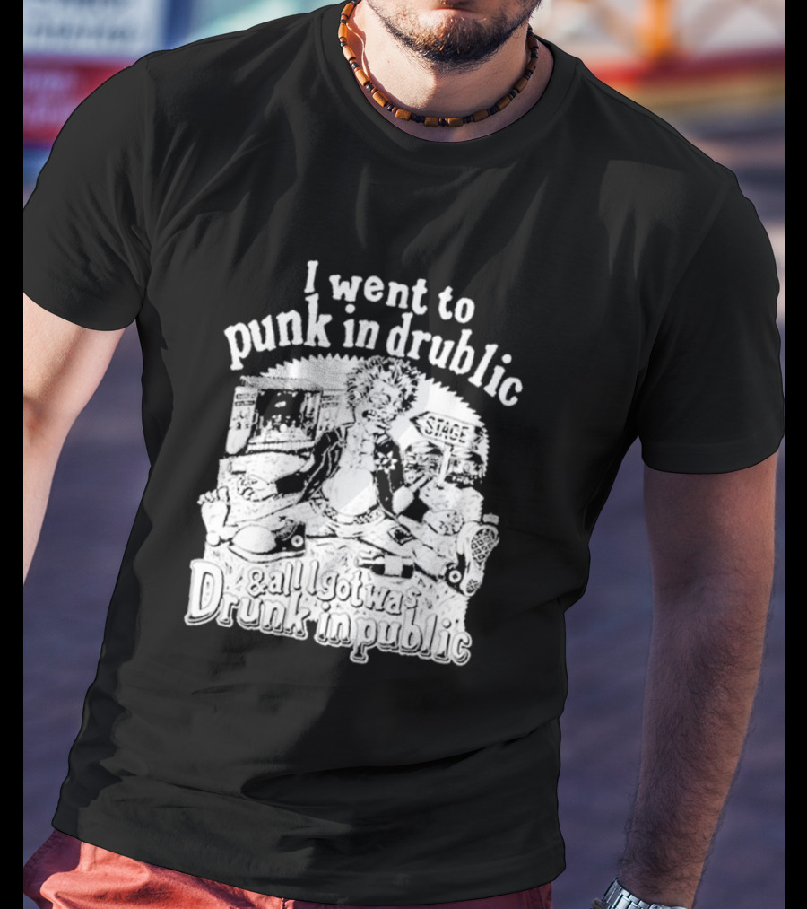 I Went To Punk In Drublic And All I Got Was Drunk In Public Festival Cartoon T-Shirt