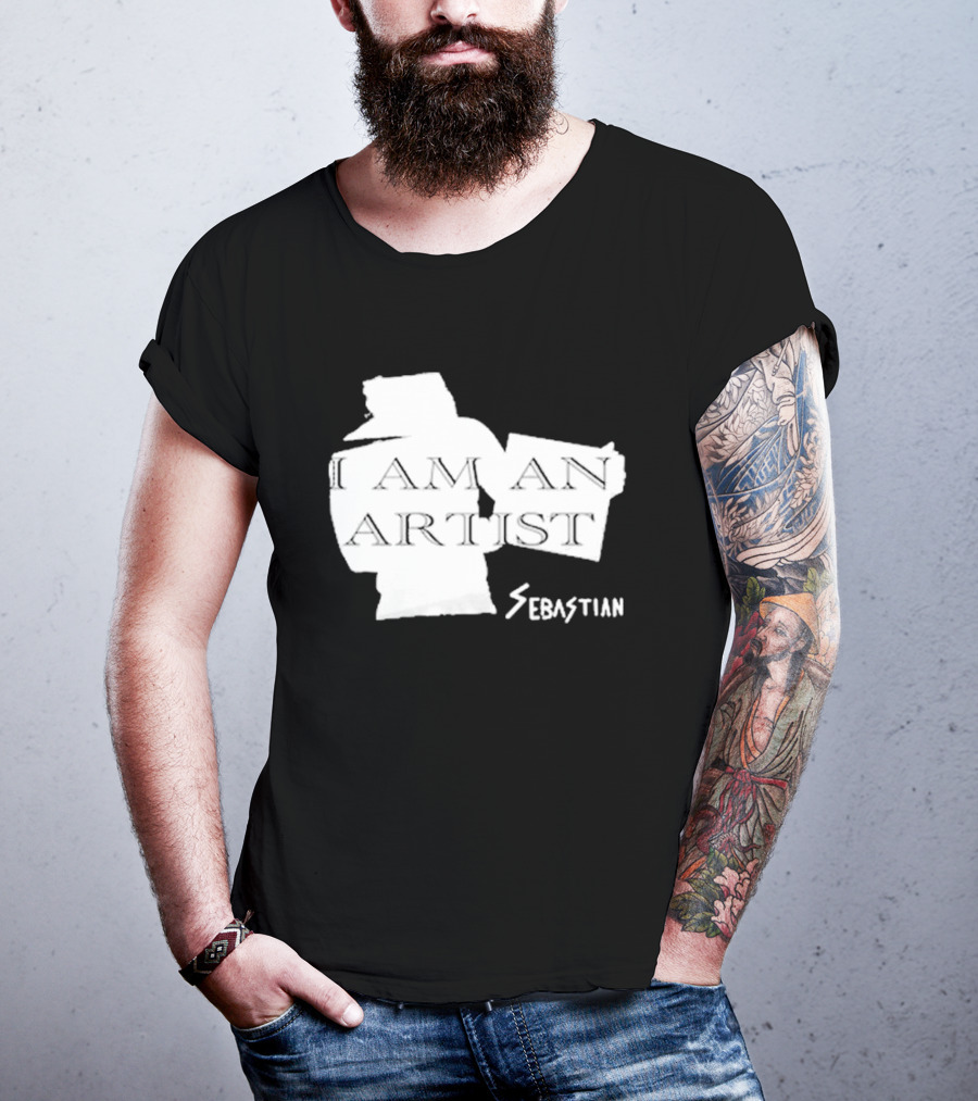 I AM AN ARTIST SEBASTIAN T-Shirt