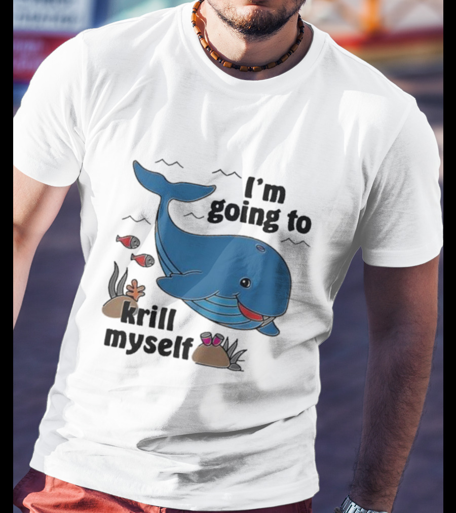 I’m Going To Krill Myself Dolphin Design With Cartoon Whale And Ocean Elements T-Shirt