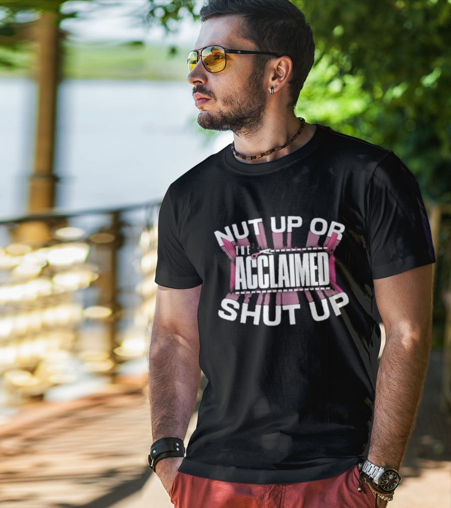 The Acclaimed Nut Up Or Shut Up Pink Scissors T-Shirt