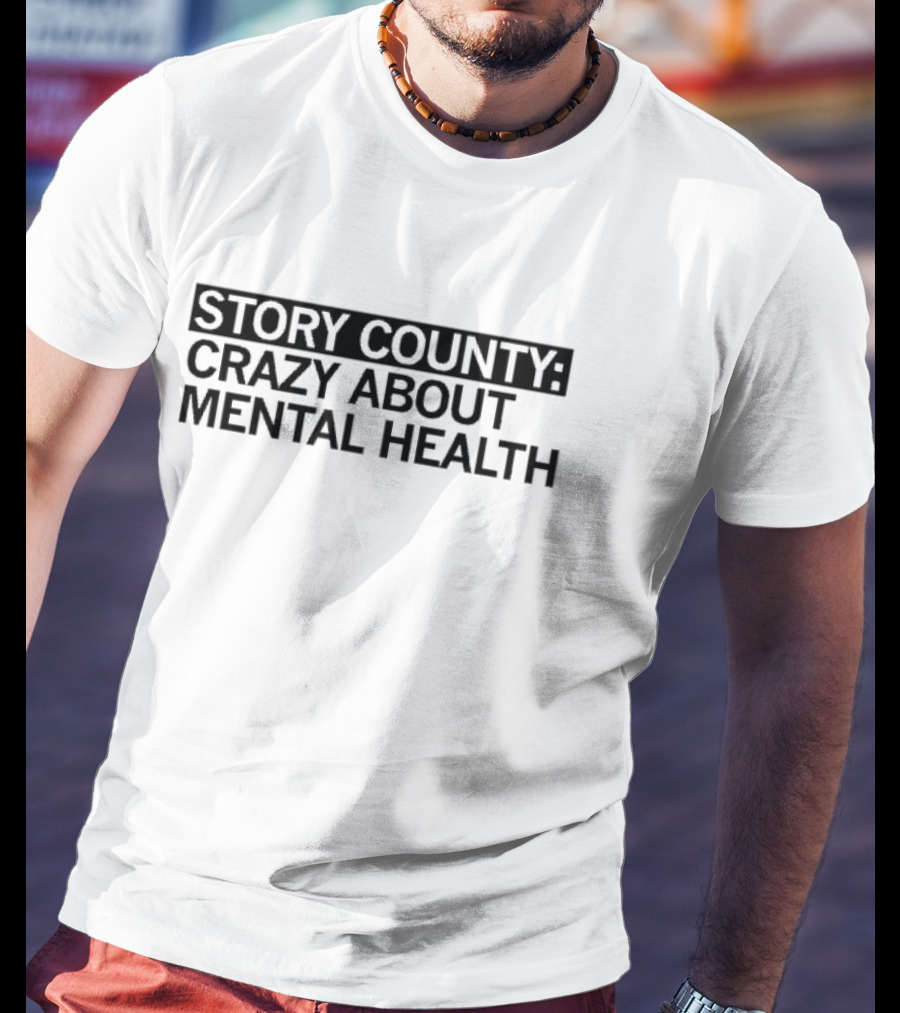 Story County: Crazy About Mental Health Awareness T-Shirt