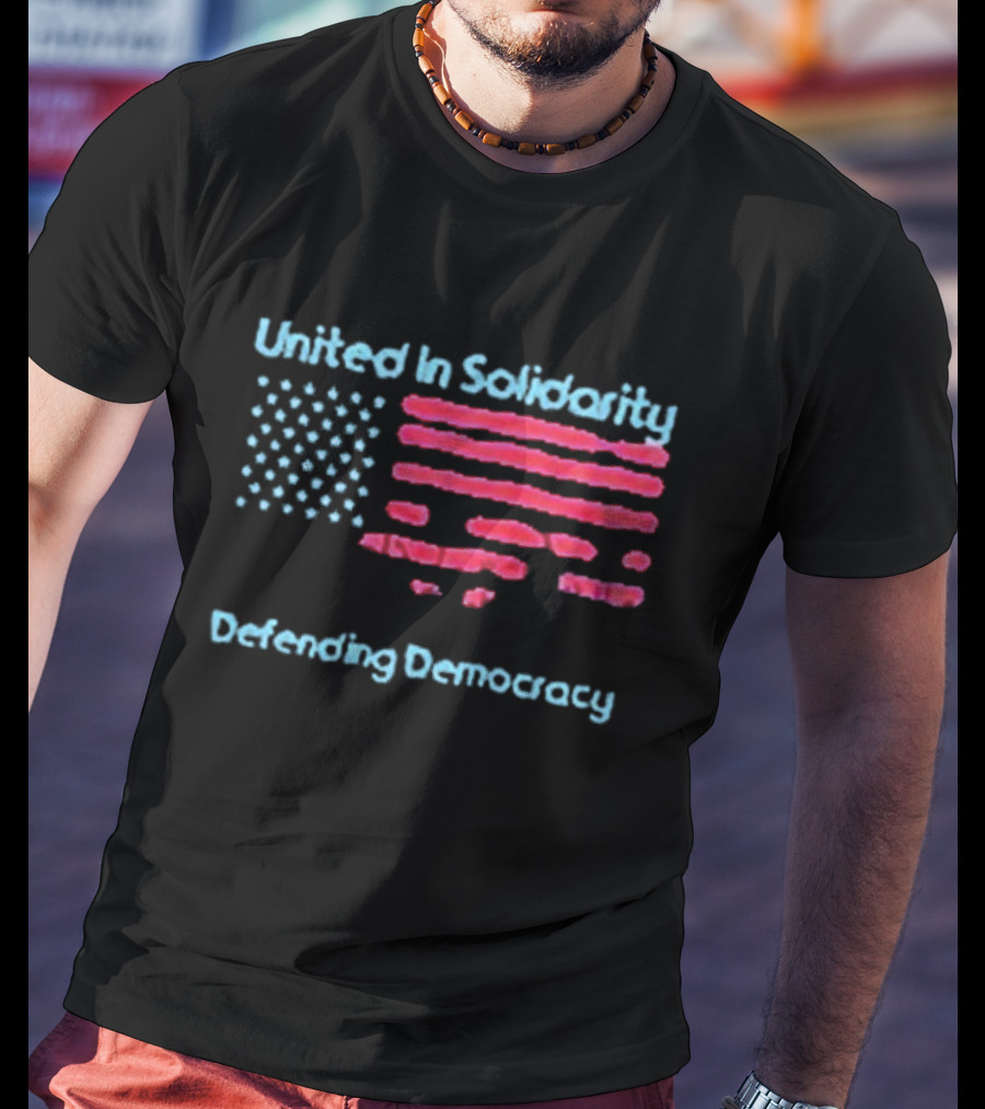 United In Solidarity Defending Democracy American Flag T-Shirt