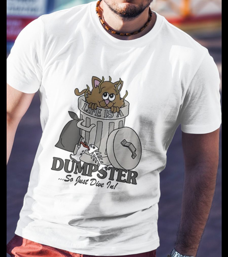 Life Is A Dumpster So Just Dive In Cute Cat In Trash Can T-Shirt