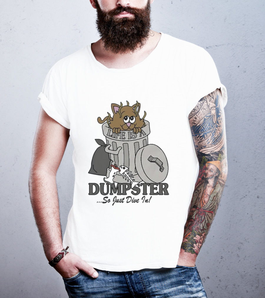 Life Is A Dumpster So Just Dive In Cute Cat In Trash Can T-Shirt