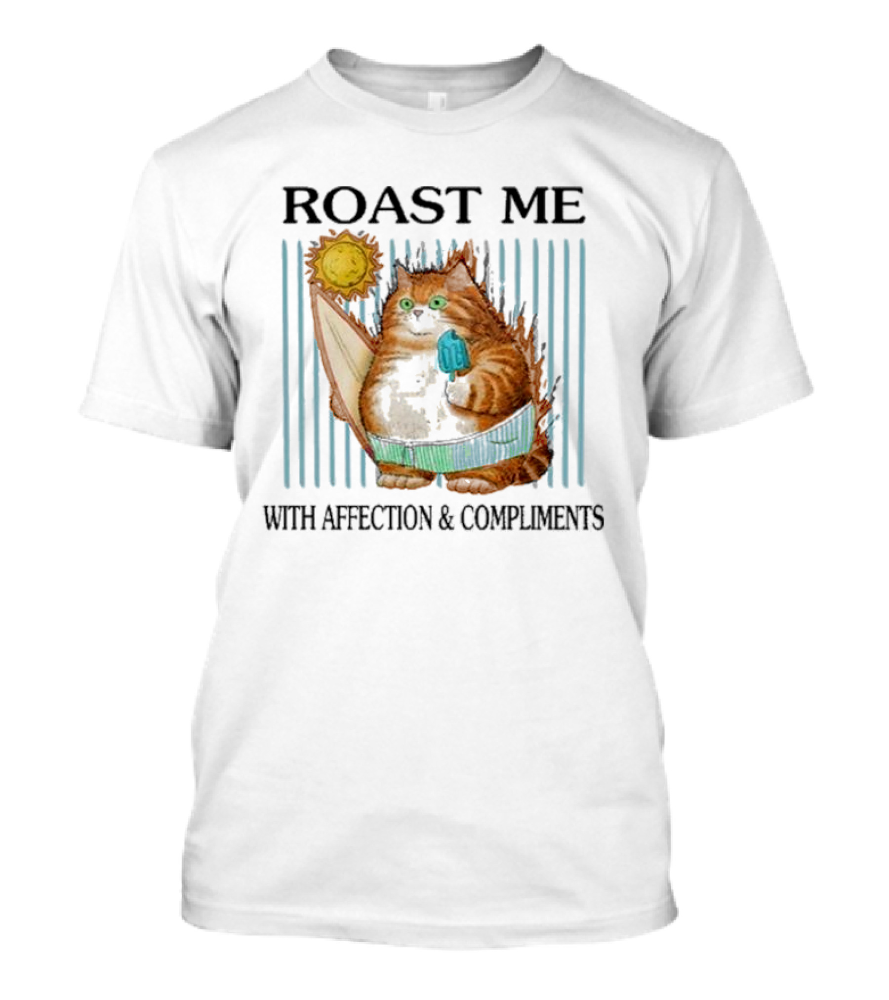 Roast Me Cat With Affection And Compliments Surfing Ice Cream Sun T-Shirt