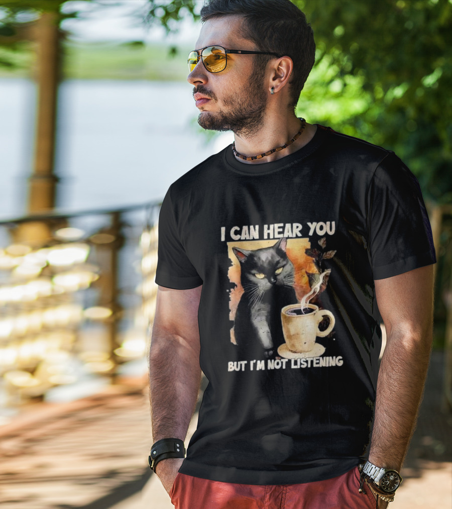 I Can Hear You But I'm Not Listening Black Cat And Coffee T-Shirt