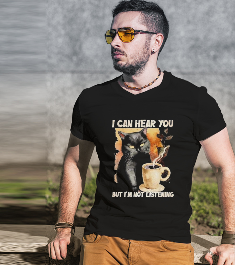 I Can Hear You But I'm Not Listening Black Cat And Coffee T-Shirt
