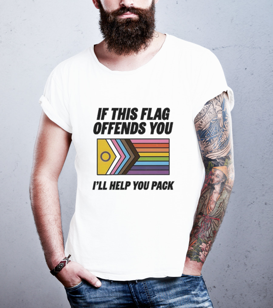 If This Flag Offends You I'll Help You Pack Progress Pride Flag T-Shirt