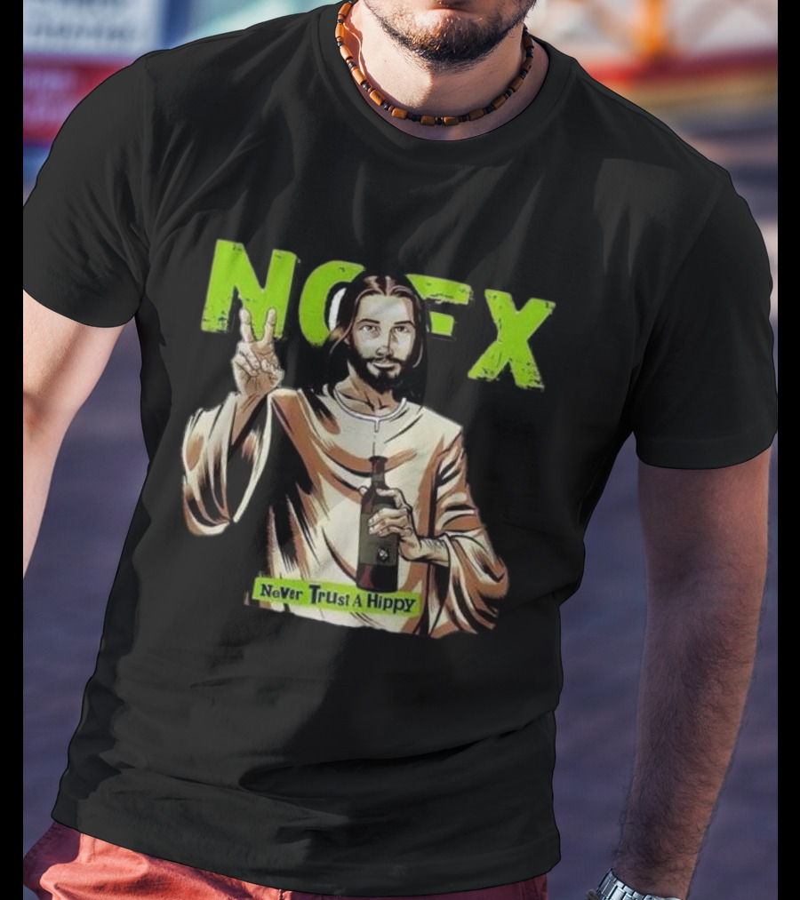 NOFX Jesus Never Trust A Hippy Punk Rock T-Shirt