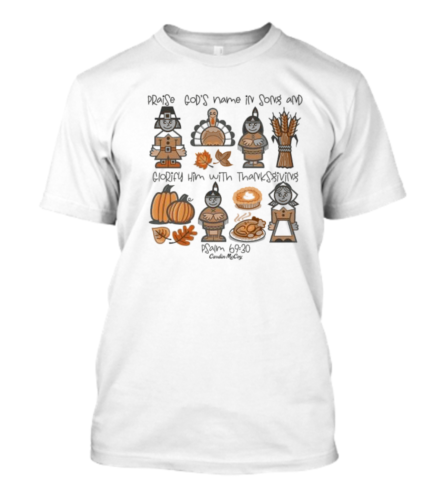 Praise God's Name In Song Glorify Him With Thanksgiving Psalm 69 30 Cardin McCoy Autumn Harvest T-Shirt