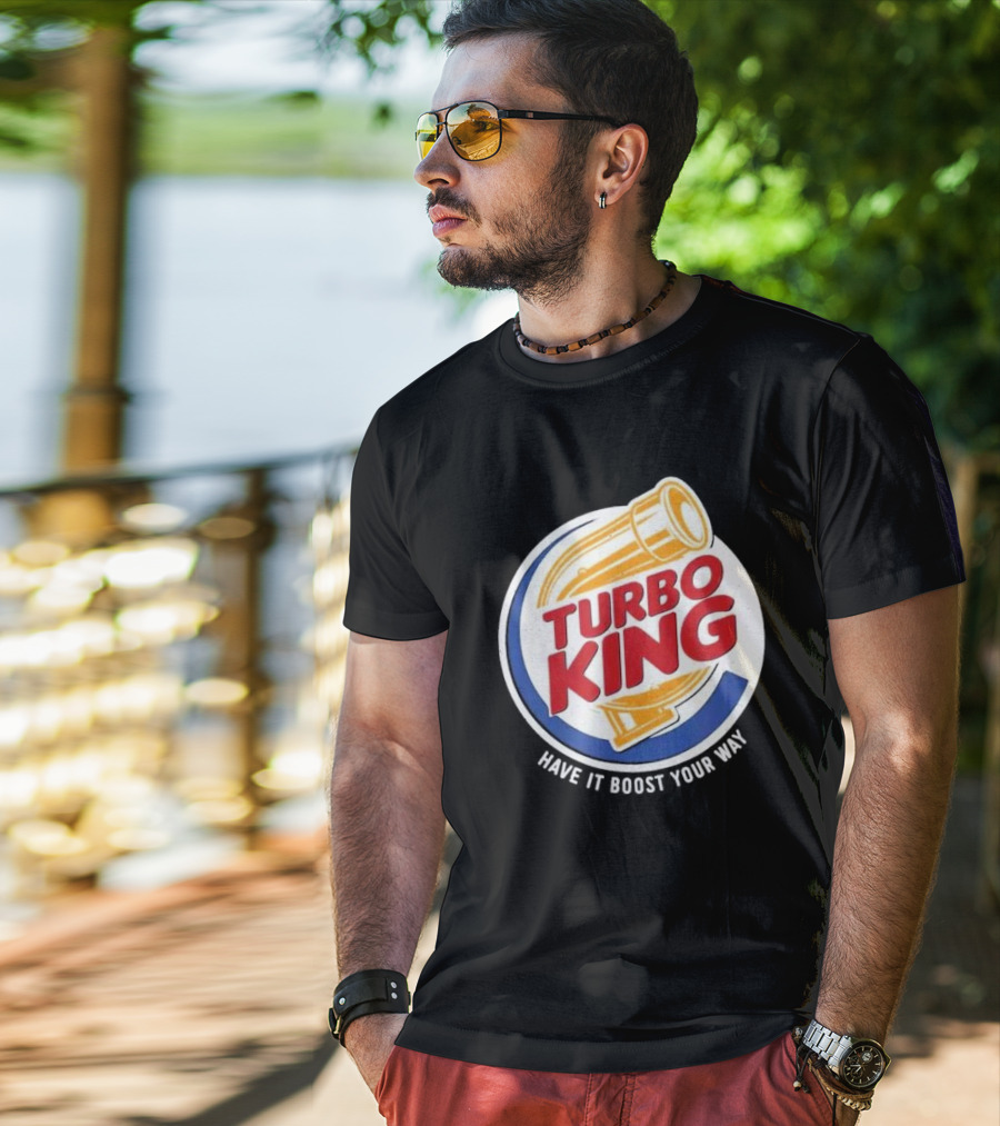 Turbo King Have It Boost Your Way T-Shirt