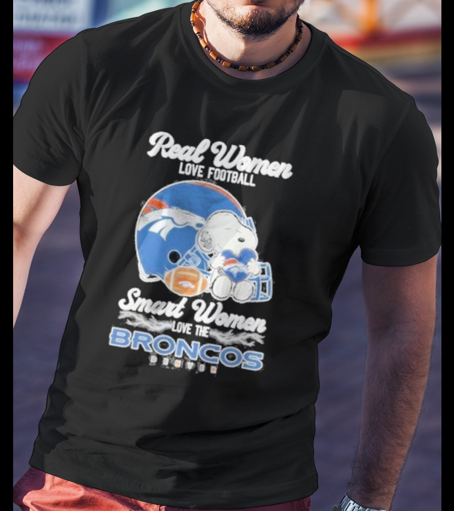 Real Women Love Football Smart Women Love The Denver Broncos Snoopy T-Shirt