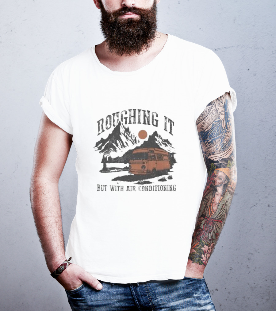 Roughing It But With Air Conditioning Camper Van Mountain Adventure T-Shirt