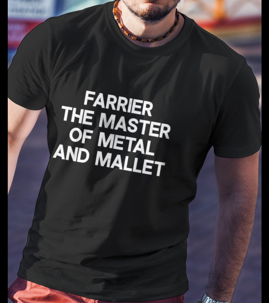 Farrier The Master Of Metal And Mallet Expertise T-Shirt