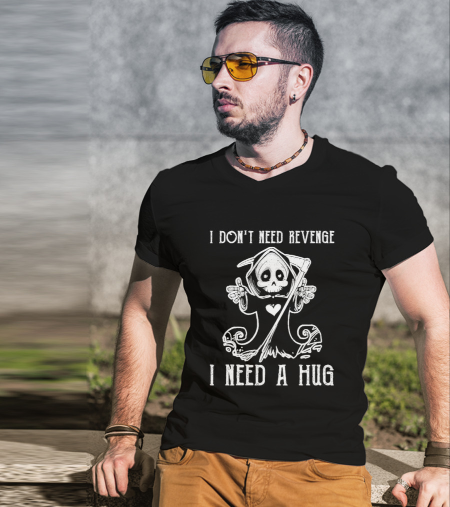 I Don’t Need Revenge I Need A Hug Cute Grim Reaper T-Shirt