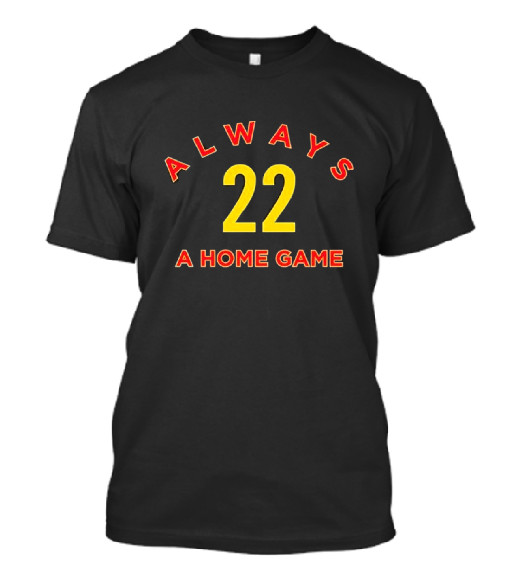 Always 22 A Home Game T-Shirt