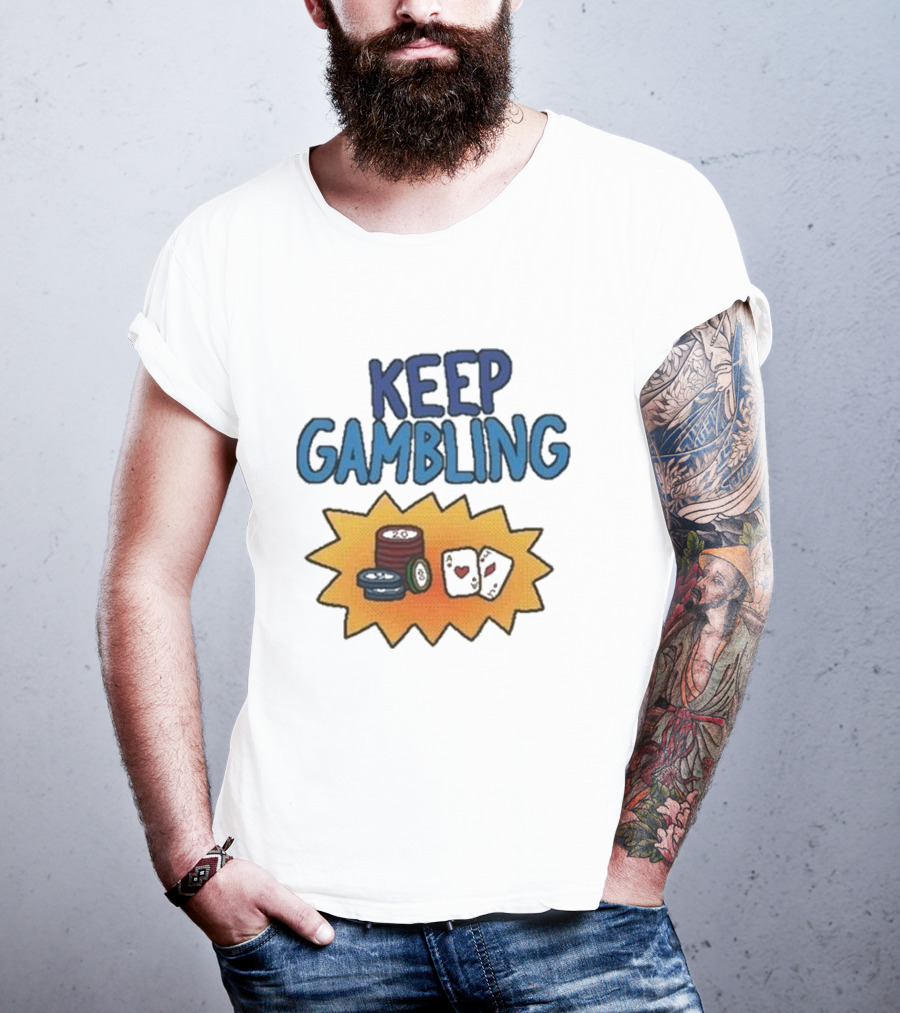 Keep Gambling Chip Card And Dice T-Shirt