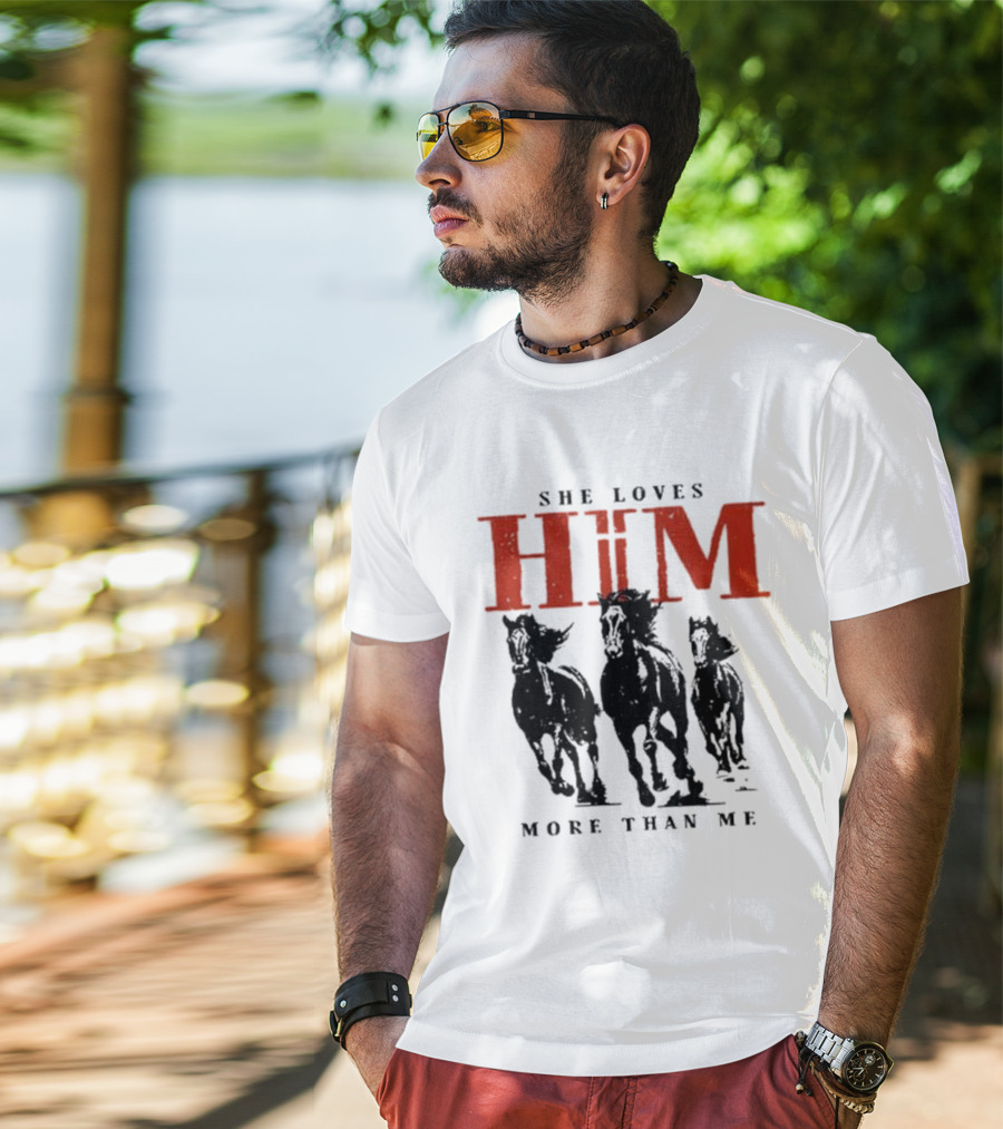 She Loves Him More Than Me Wild Horses T-Shirt