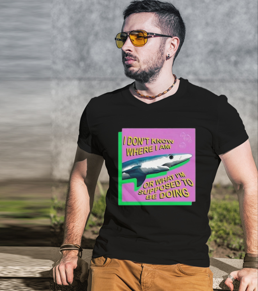 I Don’t Know Where I Am Or What I’m Supposed To Be Doing Shark With Bubbles T-Shirt