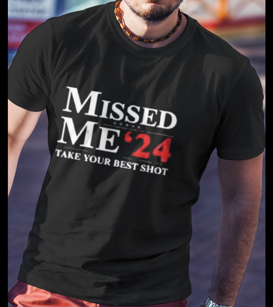 Missed Me ’24 Take Your Best Shot T-Shirt