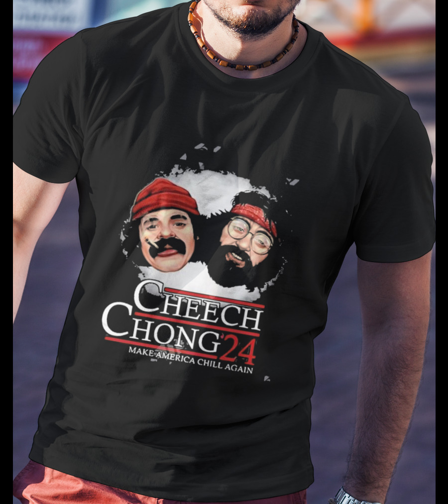 Cheech And Chong ’24 Make America Chill Again T-Shirt