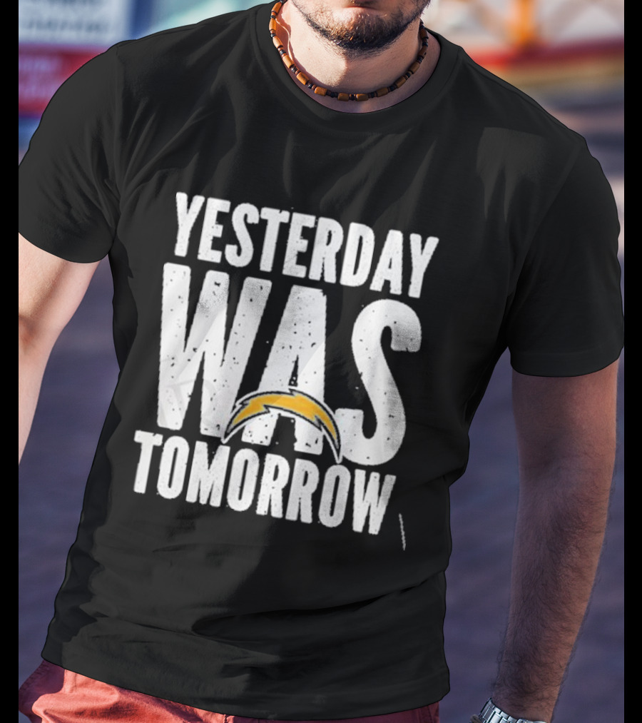 Yesterday Was Tomorrow Los Angeles Chargers T-Shirt
