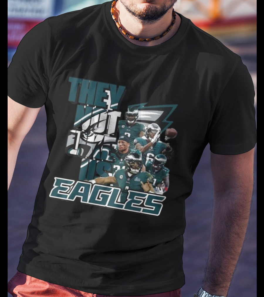They Not Like Us Philadelphia Eagles Players EAGLES T-Shirt