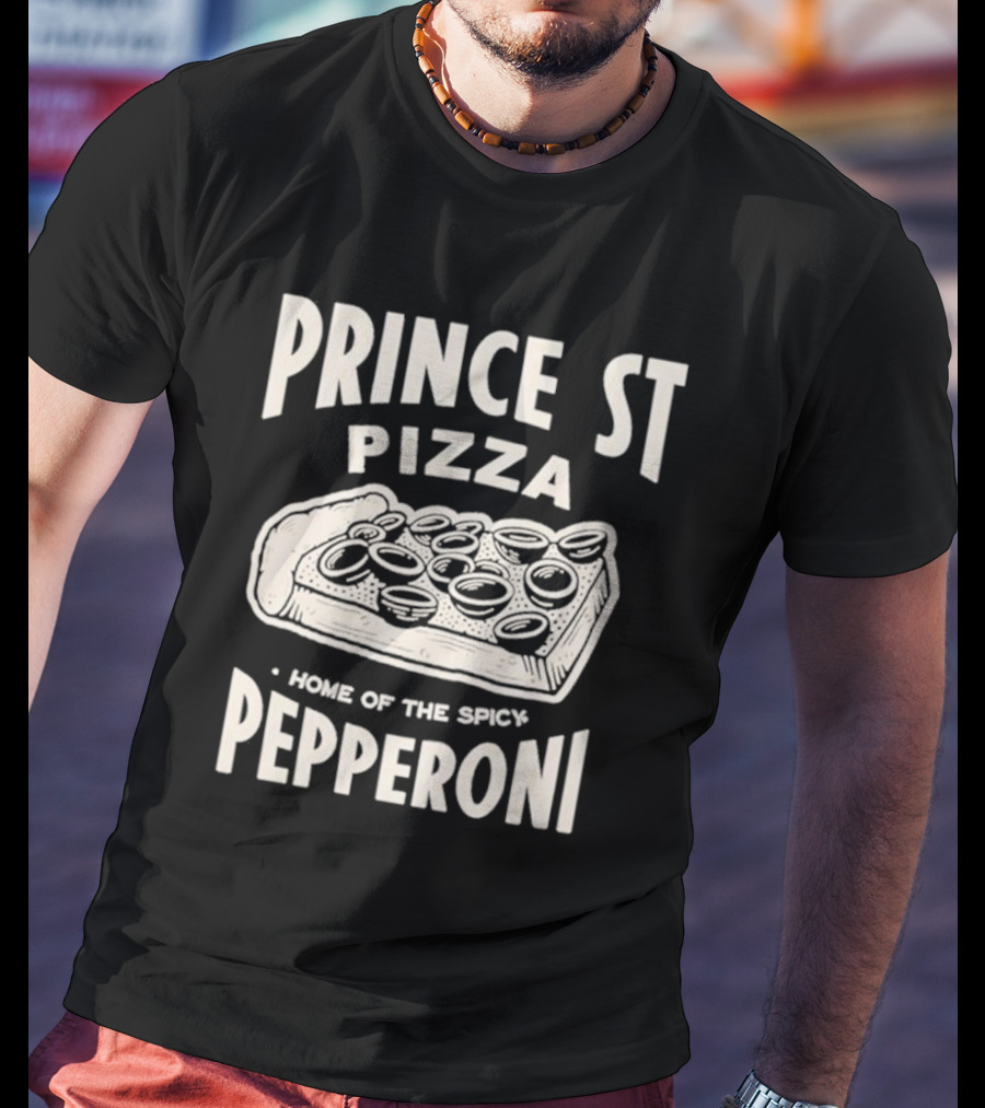 Prince St Pizza Home Of The Spicy Pepperoni T-Shirt