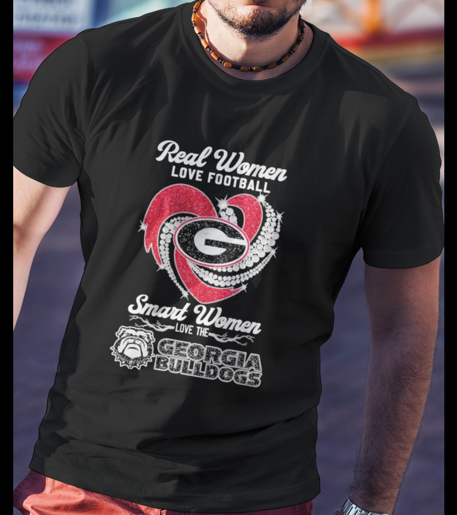 Real Women Love Football Smart Women Love The Georgia Bulldogs With Heart And Glitter T-Shirt