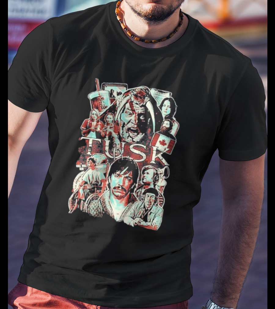 Tusk Horror Collage I Don’t Wanna Die In Canada Film Characters T-Shirt