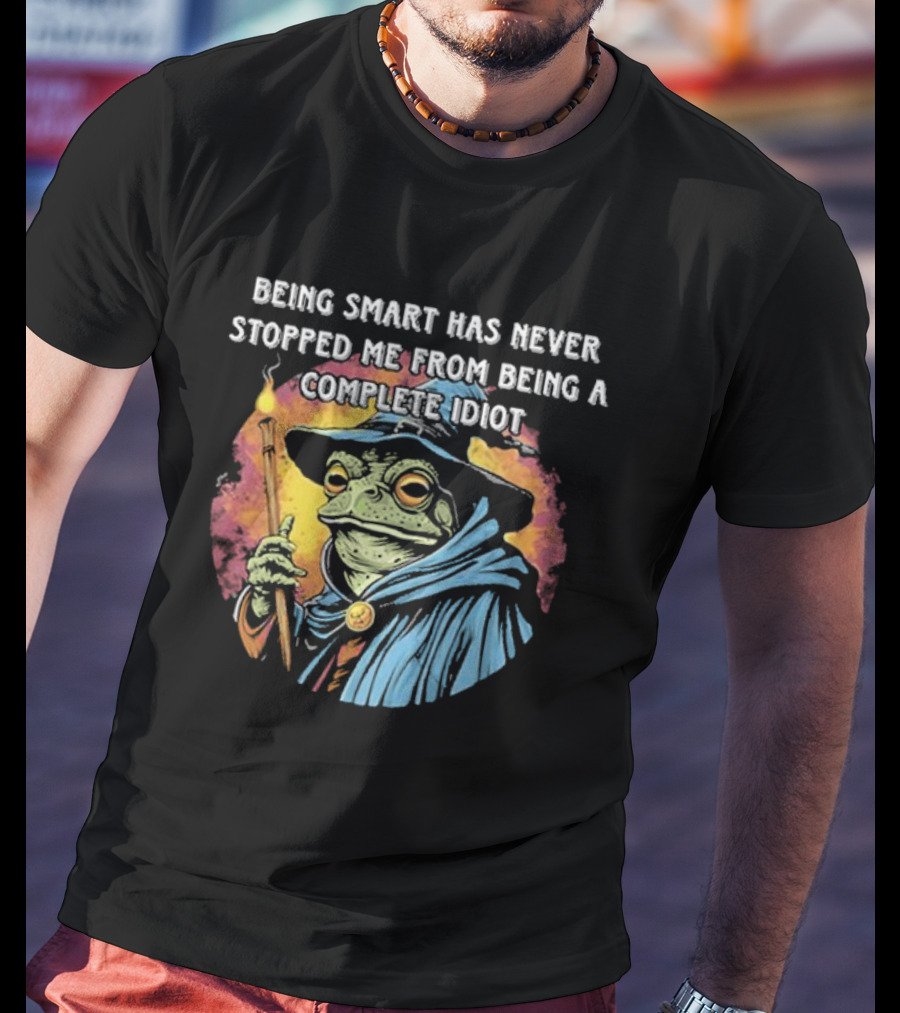 Being Smart Has Never Stopped Me From Being A Complete Idiot Wizard Frog T-Shirt