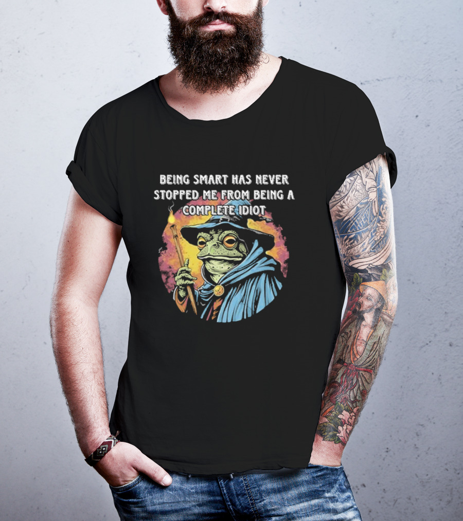 Being Smart Has Never Stopped Me From Being A Complete Idiot Wizard Frog T-Shirt