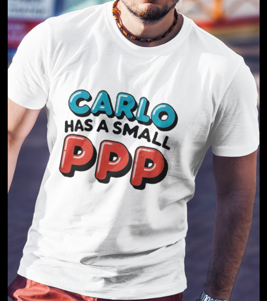CARLO Has A Small PPP In Bold 3D Text T-Shirt