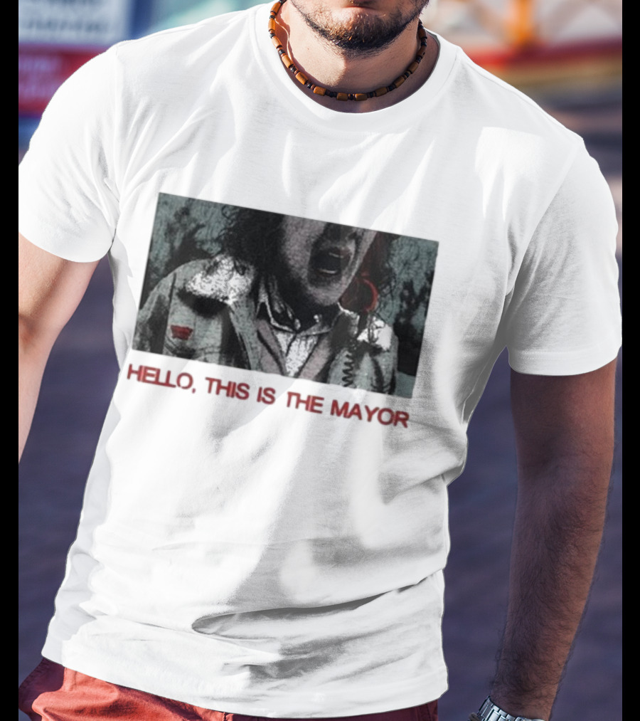 Hello This Is The Mayor Dynamic Banter Give Me One Second T-Shirt