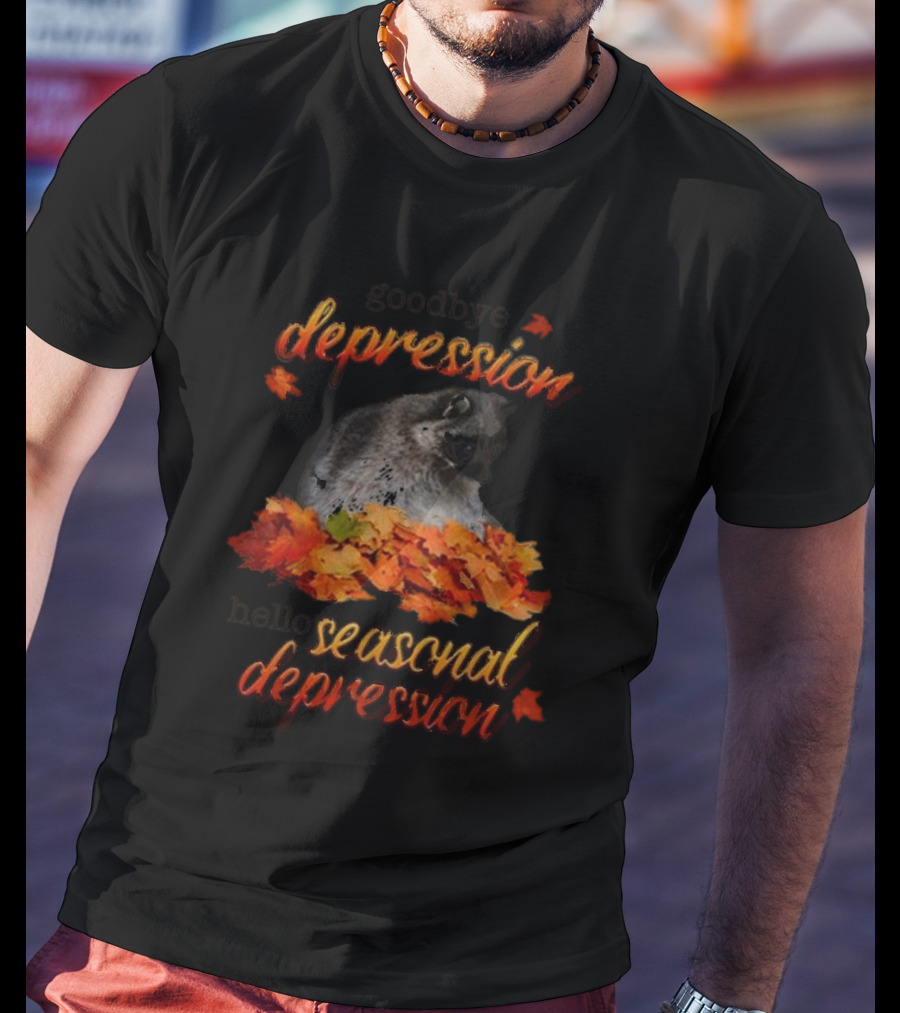 Goodbye Depression Hello Seasonal Depression Autumn Leaves Raccoon T-Shirt