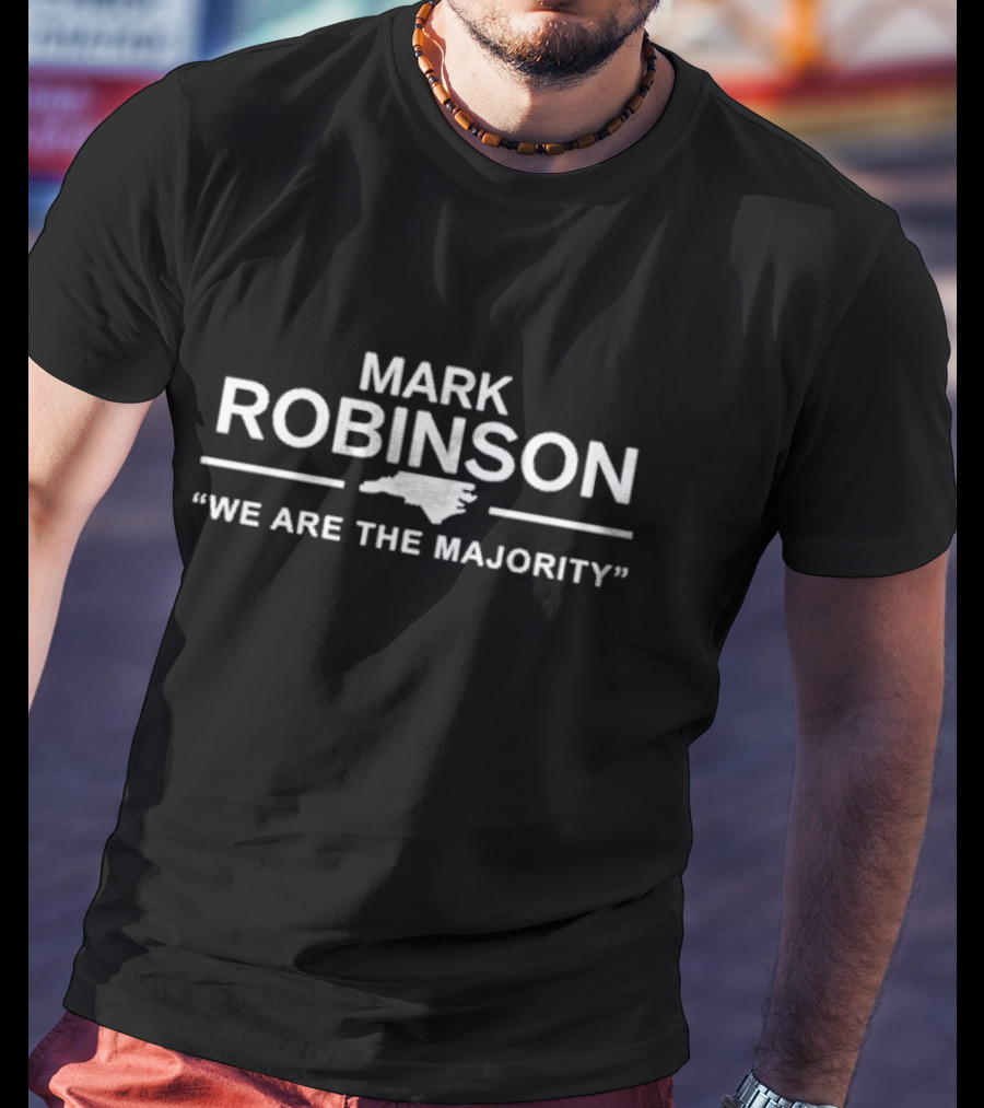 Mark Robinson North Carolina We Are The Majority T-Shirt