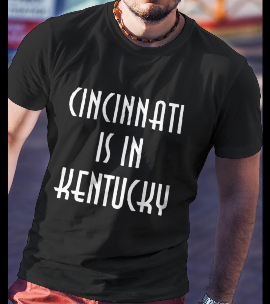 Cleveland Guardians Cincinnati Is In Kentucky T-Shirt