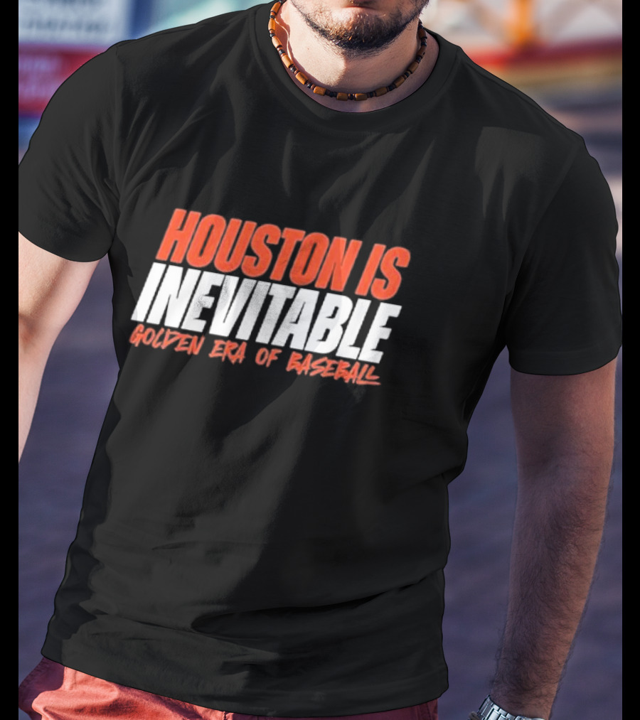 Houston Is Inevitable Golden Era Of Baseball Champion Dynasty T-Shirt