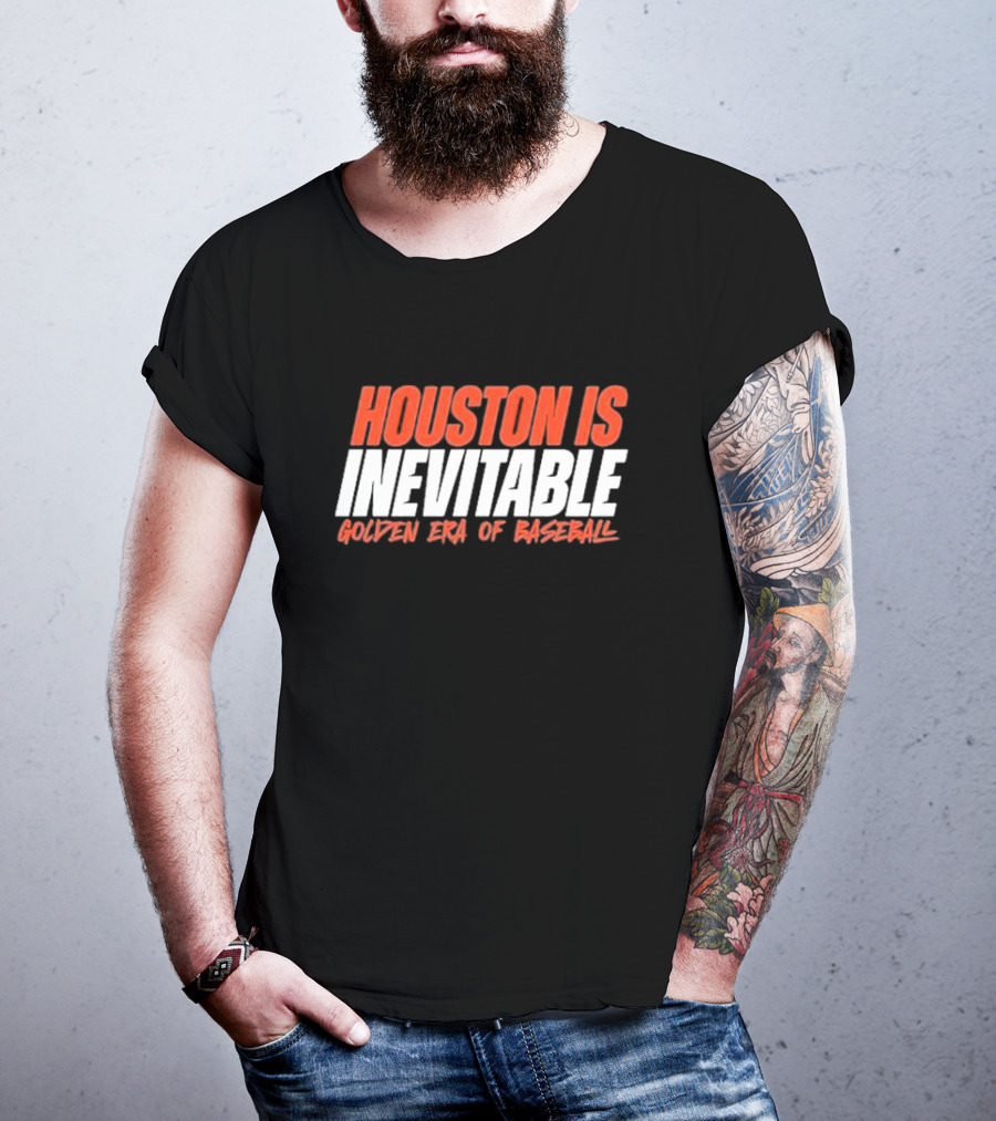 Houston Is Inevitable Golden Era Of Baseball Champion Dynasty T-Shirt